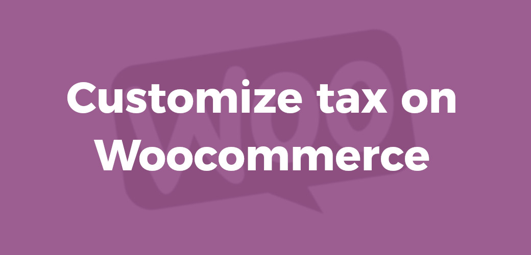 Customize Tax on Woocommerce