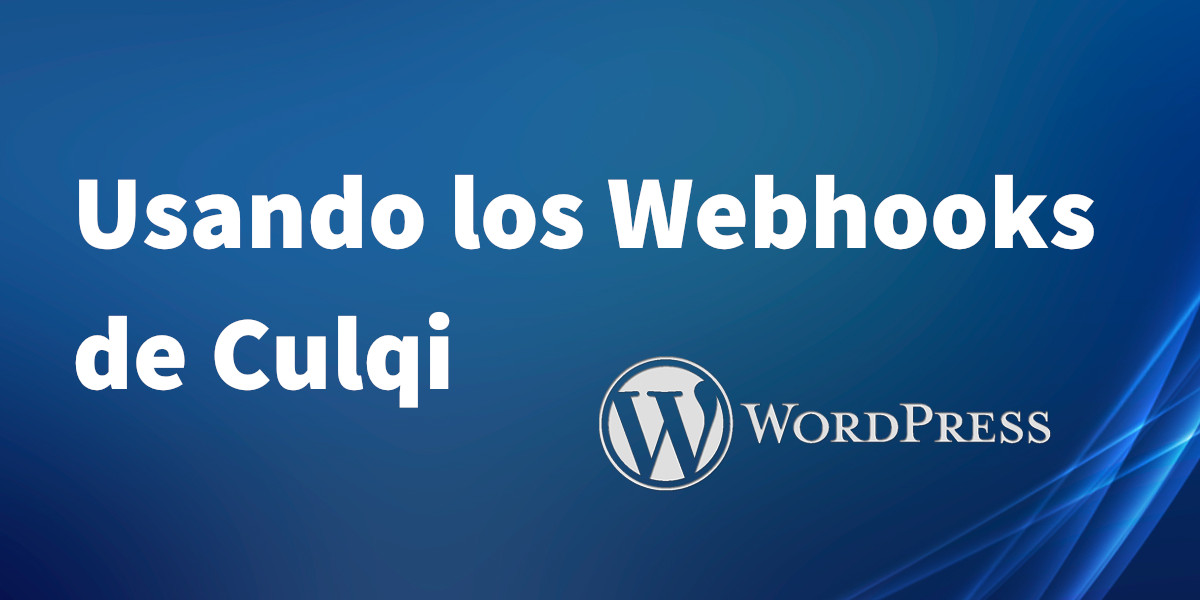Usando los Webhooks de Culqi en WordPress