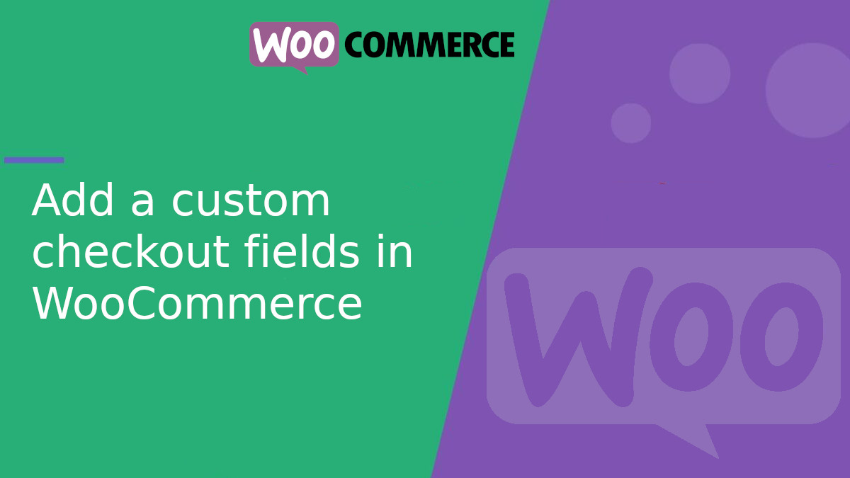 Add a custom field to WooCommerce Checkout