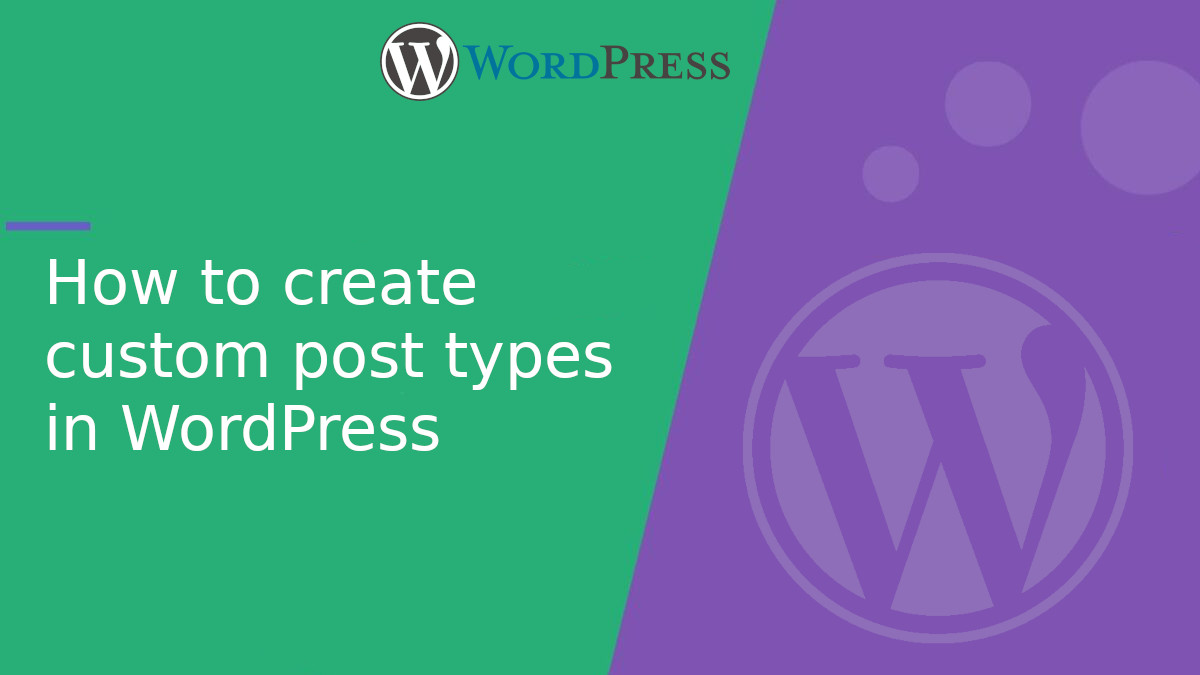 How to create custom post types in WordPress: Complete and Advanced Guide