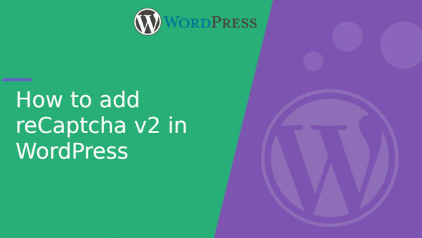 How to add reCaptcha V2 in a custom form in WordPress