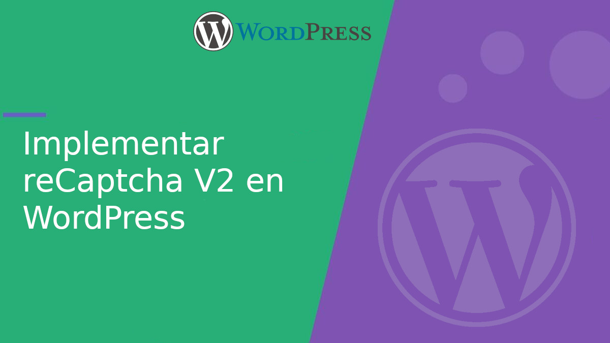 Cómo implementar reCAPTCHA v2 en WordPress con un formulario personalizado