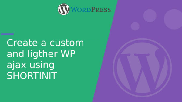 Create a custom and ligther WP ajax using SHORTINIT