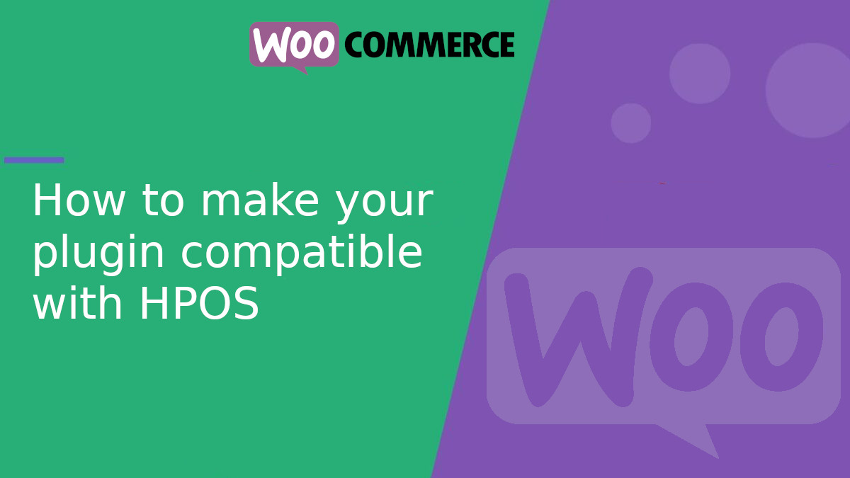 How to make your plugin compatible with HPOS in WooCommerce