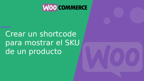 Crear un shortcode para mostrar el SKU de un producto en WooCommerce