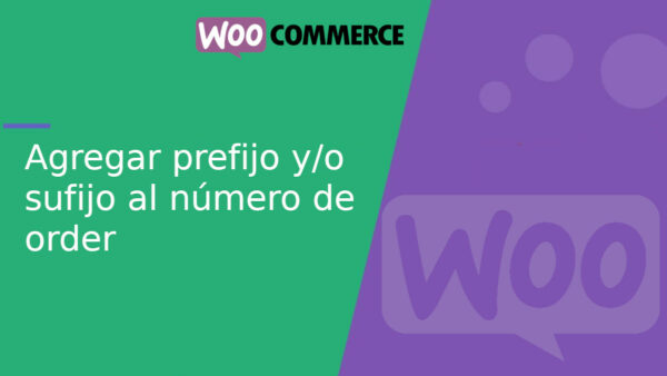 Agregar un prefijo y/o sufijo al número de pedido en WooCommerce