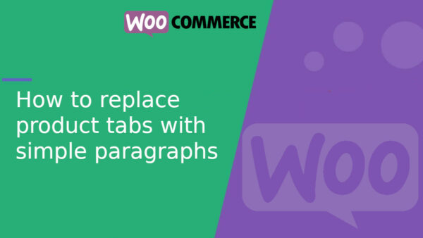 How to replace WooCommerce product tabs with simple paragraphs
