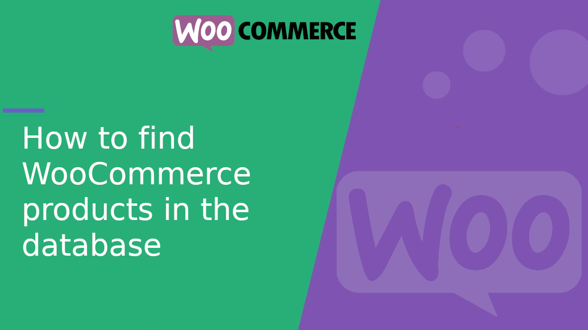 How to find WooCommerce products in the database How to find WooCommerce products in the database