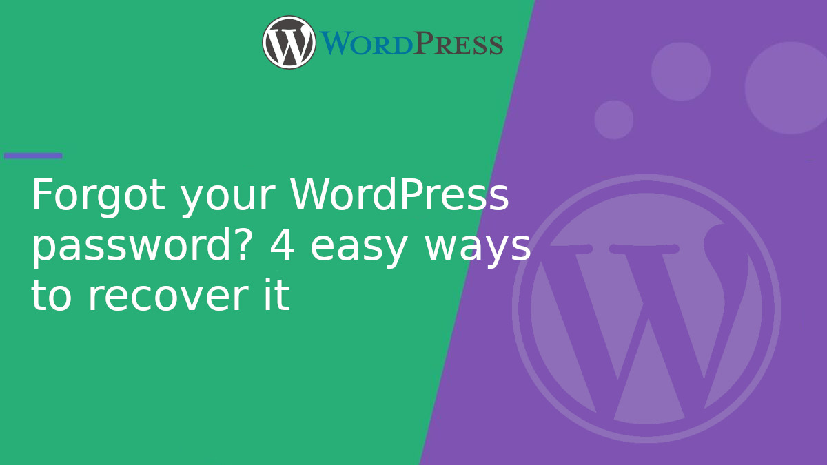 Forgot your WordPress password? 4 easy ways to recover it Forgot your WordPress password? 4 easy ways to recover it