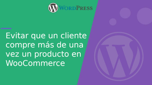 Evitar que un cliente compre más de una vez un producto en WooCommerce