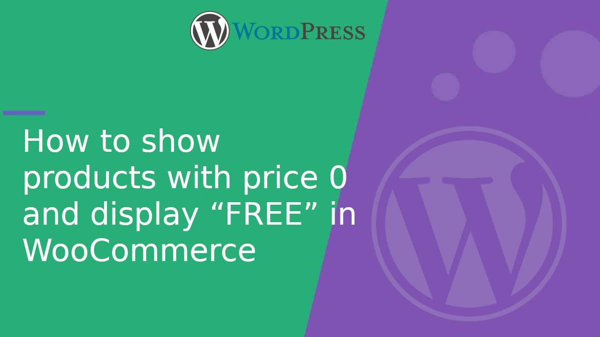 How to show products with price 0 and display “FREE” in WooCommerce How to show products with price 0 and display “FREE” in WooCommerce