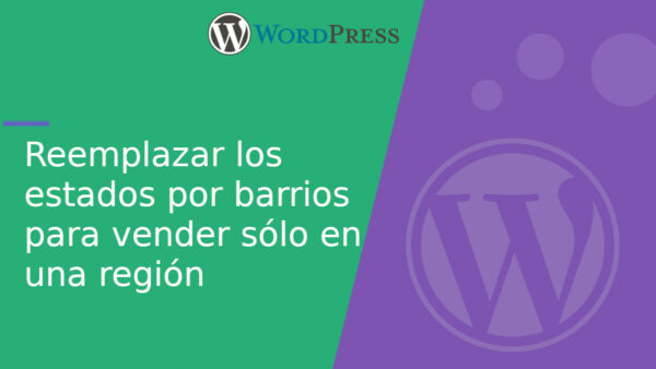 Reemplazar los estados por barrios en WooCommerce para vender sólo en una región