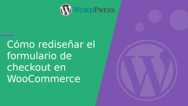 Cómo rediseñar el formulario de checkout en WooCommerce