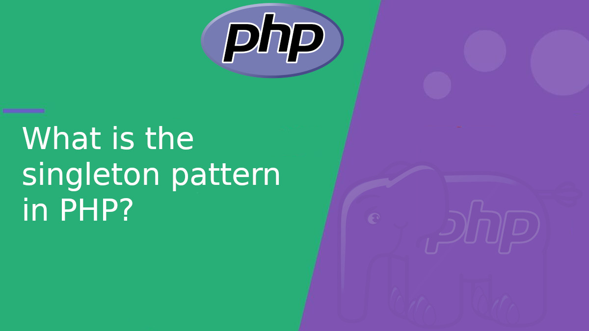 What is the singleton pattern in PHP?
