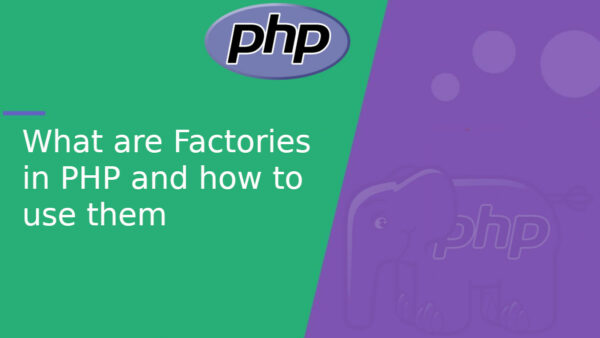 What are Factories in PHP and how to use them