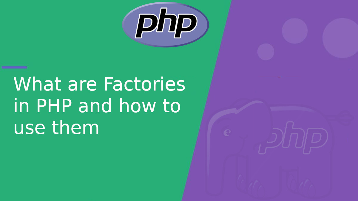 What are Factories in PHP and how to use them What are Factories in PHP and how to use them