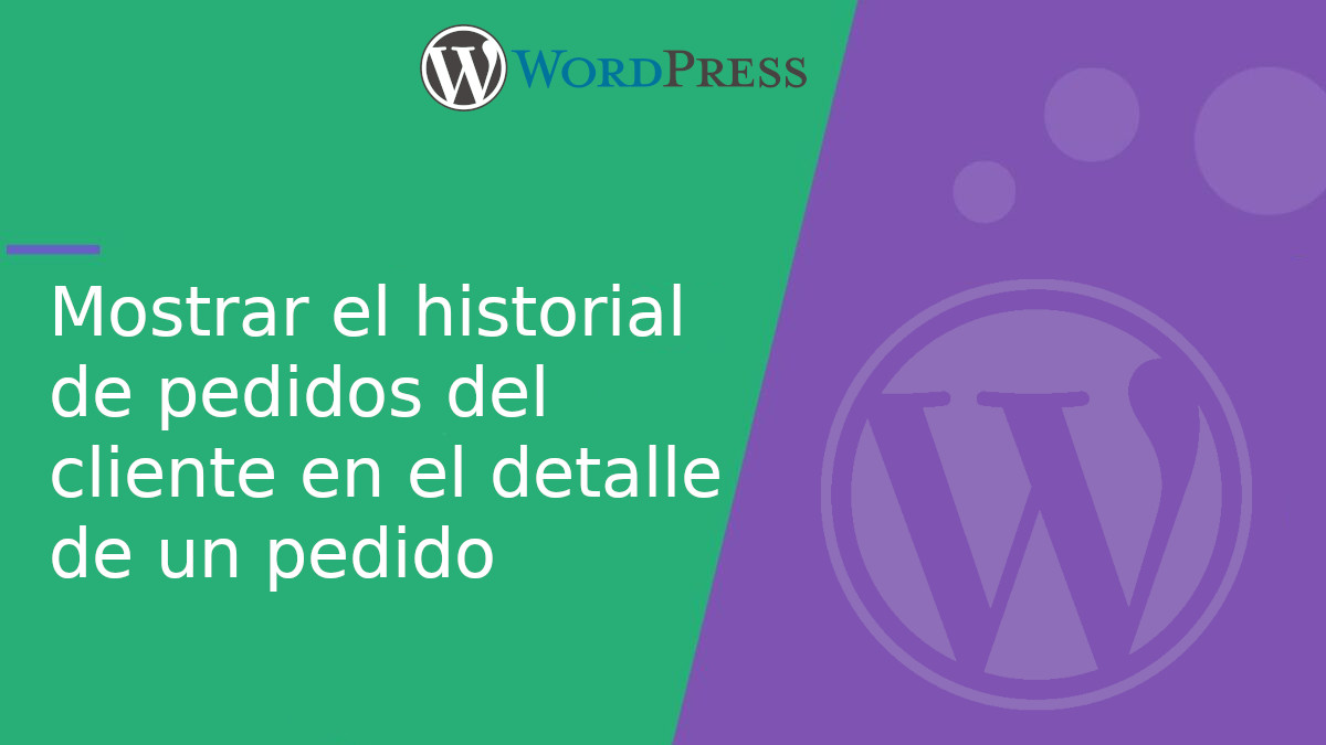 Mostrar el historial de pedidos del cliente en el detalle de un pedido en WooCommerce Mostrar el historial de pedidos del cliente en el detalle de un pedido en WooCommerce