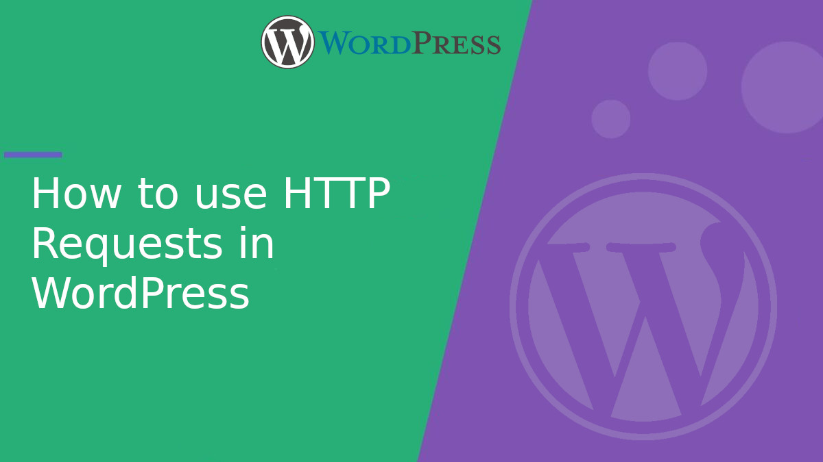 How to use HTTP Requests in WordPress: a practical guide with examples How to use HTTP Requests in WordPress: a practical guide with examples