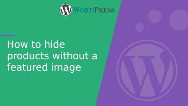 How to hide products without a featured image in WooCommerce