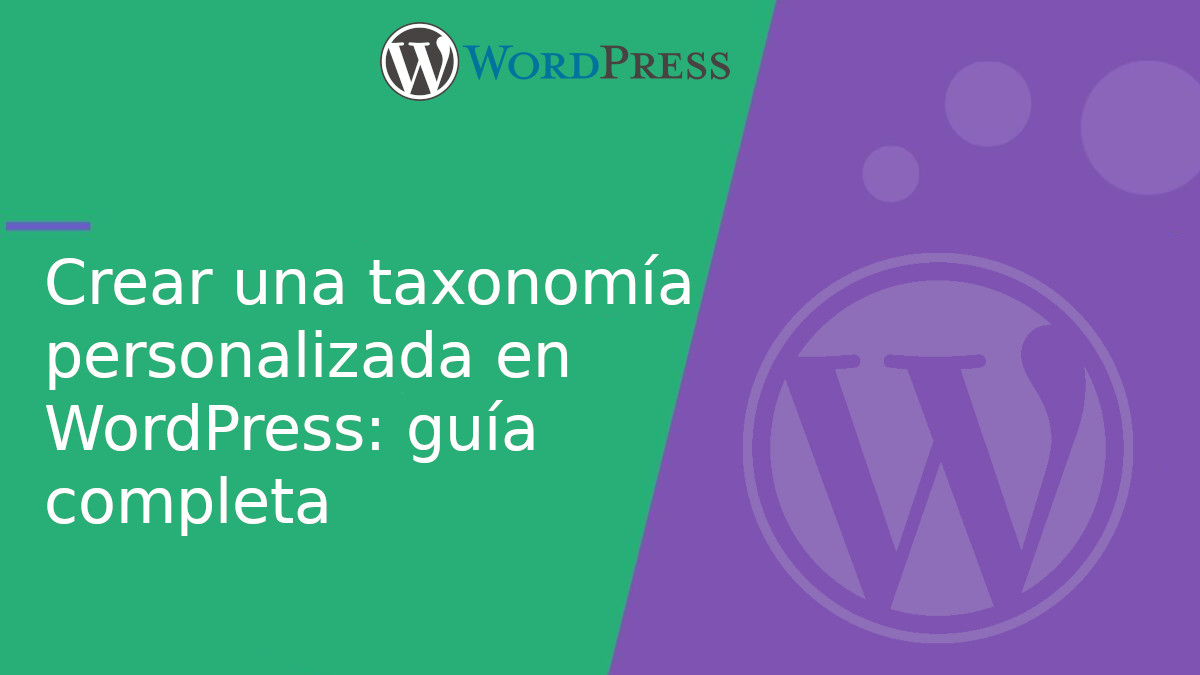 Crear una taxonomía personalizada en WordPress: guía completa taxonomía personalizada en wordpress