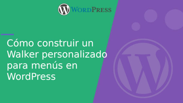 Cómo construir un Walker personalizado para menús en WordPress