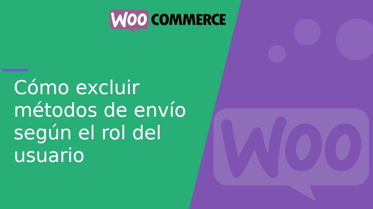 Cómo excluir métodos de envío según el rol del usuario en WooCommerce Cómo excluir métodos de envío según el rol del usuario en WooCommerce