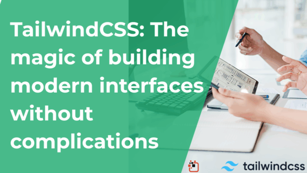 TailwindCSS: The magic of building modern interfaces without complications