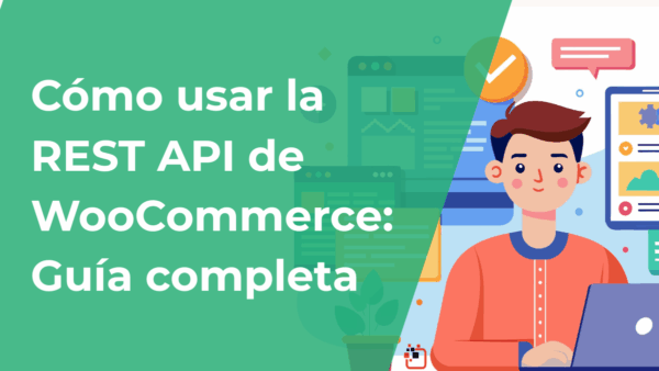 Cómo usar la REST API de WooCommerce: Guía completa