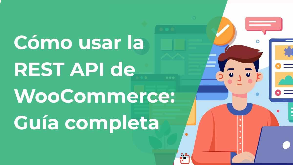 Cómo usar la REST API de WooCommerce: Guía completa