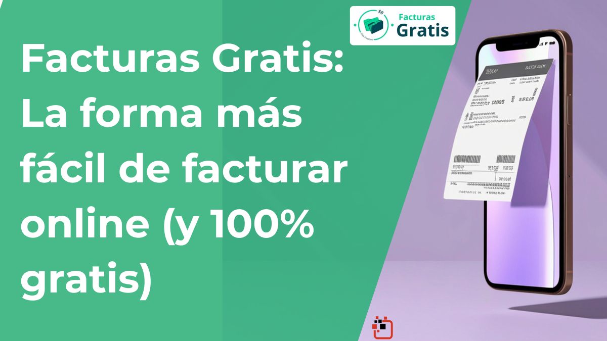 Facturas Gratis: La forma más fácil de facturar online (y 100% gratis)