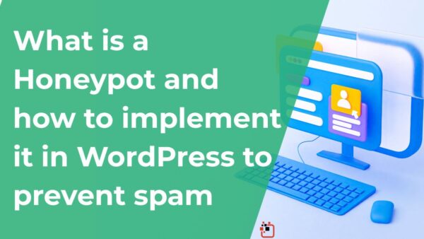 What is a Honeypot and how to implement it in WordPress to prevent spam